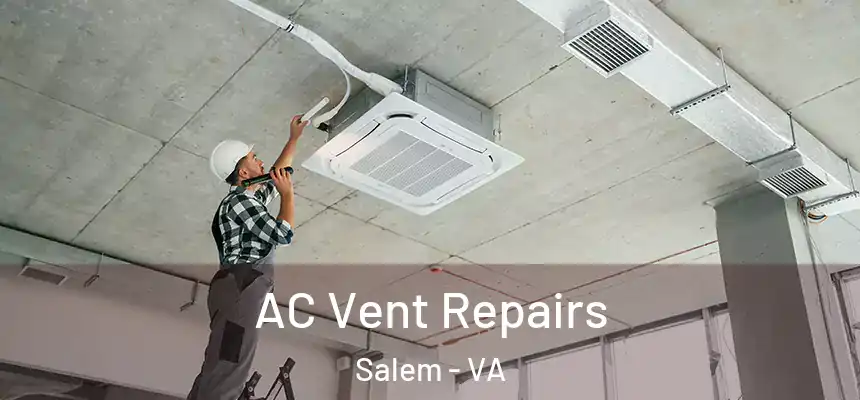  AC Vent Repairs Salem - VA