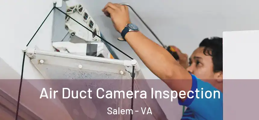  Air Duct Camera Inspection Salem - VA