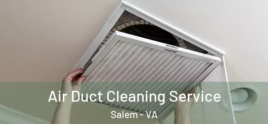  Air Duct Cleaning Service Salem - VA