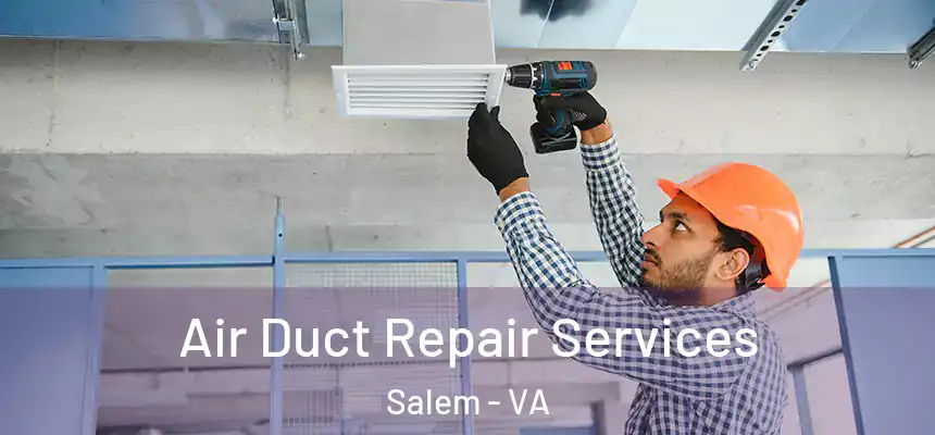  Air Duct Repair Services Salem - VA