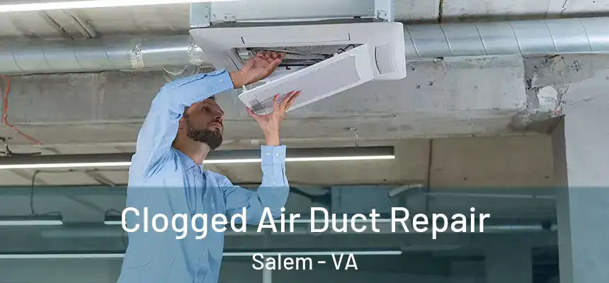  Clogged Air Duct Repair Salem - VA