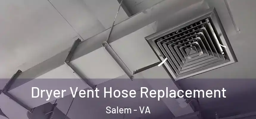  Dryer Vent Hose Replacement Salem - VA