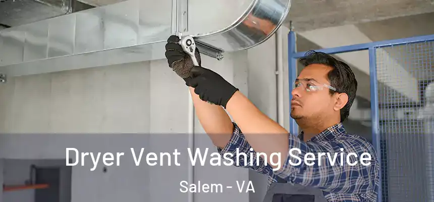  Dryer Vent Washing Service Salem - VA