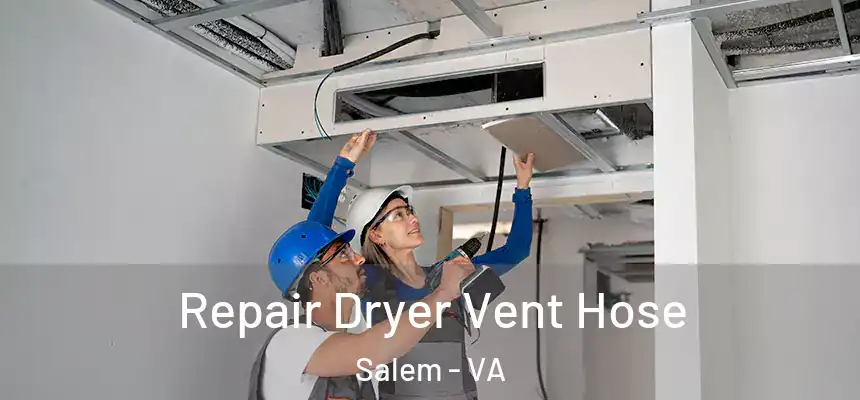 Repair Dryer Vent Hose Salem - VA