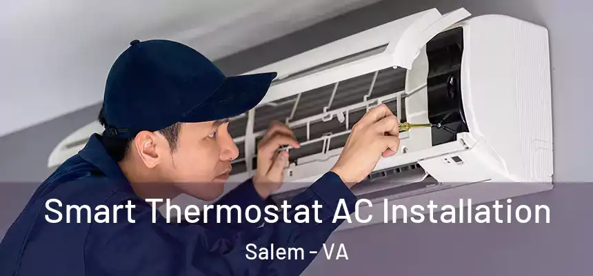 Smart Thermostat AC Installation Salem - VA