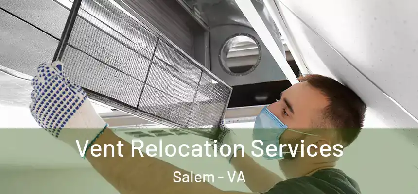  Vent Relocation Services Salem - VA