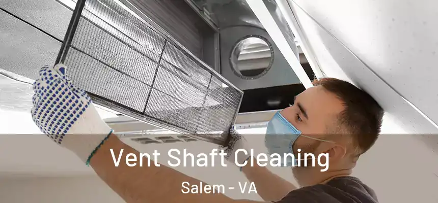  Vent Shaft Cleaning Salem - VA