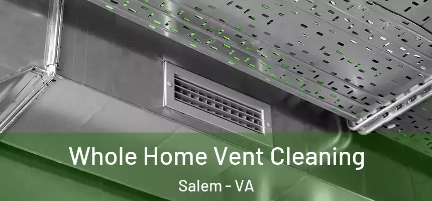  Whole Home Vent Cleaning Salem - VA